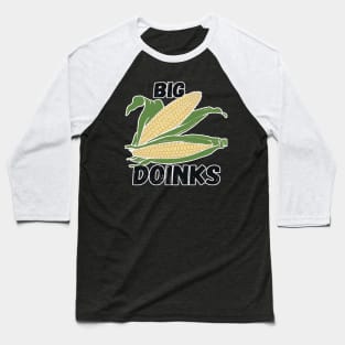 Big Doinks on the cob Baseball T-Shirt